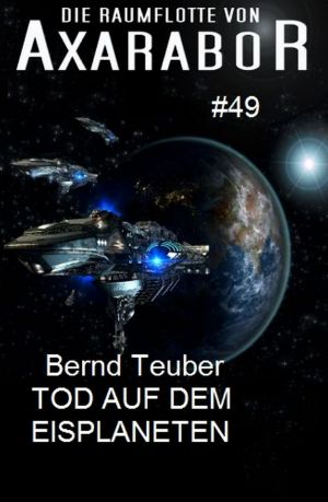 [Die Raumflotte von Axarabor 49] • Tod auf dem Eisplaneten